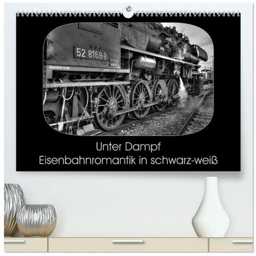 Calvendo Verlag Unter Dampf - Eisenbahnromantik In Schwarz-Weiß (Hochwertiger Premium Wandkalender 2024 Din A2 Quer) Kunstdruck In Hochglanz