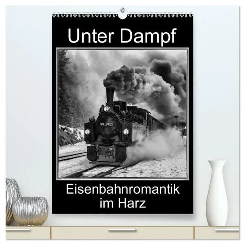 Calvendo Verlag Unter Dampf. Eisenbahnromantik Im Harz (Hochwertiger Premium Wandkalender 2024 Din A2 Hoch) Kunstdruck In Hochglanz