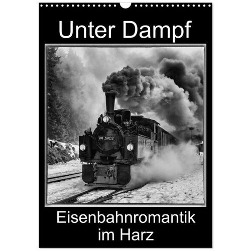 Calvendo Verlag Unter Dampf. Eisenbahnromantik Im Harz (Wandkalender 2024 Din A3 Hoch) Calvendo Monatskalender