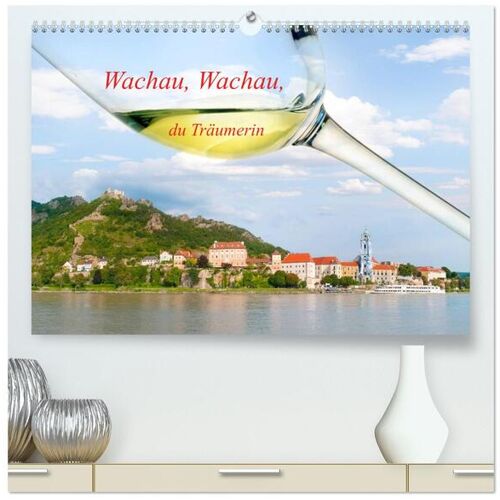 Calvendo Verlag Wachau Wachau Du Träumerin (Hochwertiger Premium Wandkalender 2024 Din A2 Quer) Kunstdruck In Hochglanz