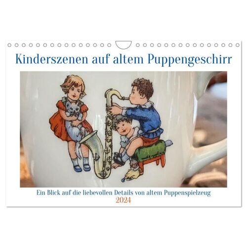 Calvendo Verlag Kinderszenen Auf Altem Puppengeschirr (Wandkalender 2024 Din A4 Quer) Calvendo Monatskalender