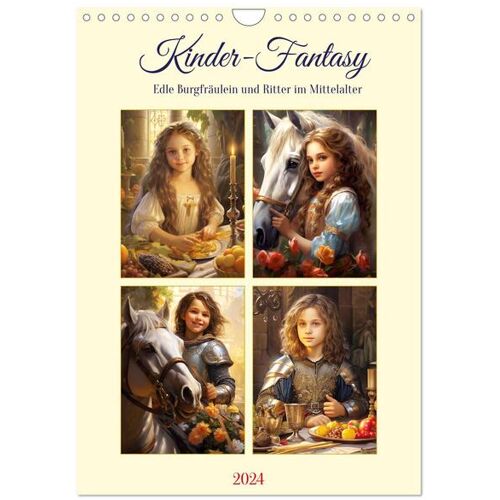 Kinder-Fantasy. Edle Burgfräulein Und Ritter Im Mittelalter (Wandkalender 2024 Din A4 Hoch) Calvendo Monatskalender