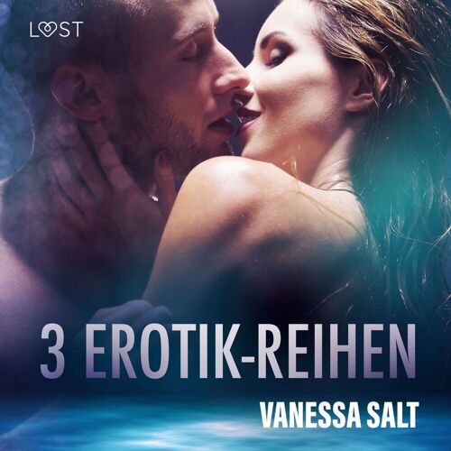 LUST 3 Erotik-Reihen Von Vanessa Salt