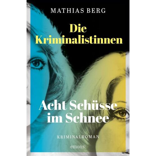 Emons Verlag Die Kriminalistinnen. Acht Schüsse Im Schnee