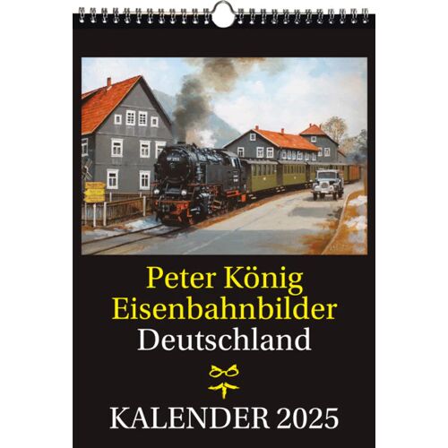 Rockstuhl Verlag Eisenbahn Kalender 2025: Peter König Eisenbahnbilder Deutschland