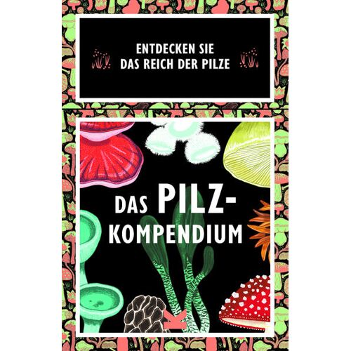 Laurence King Verlag GmbH Das Pilz-Kompendium