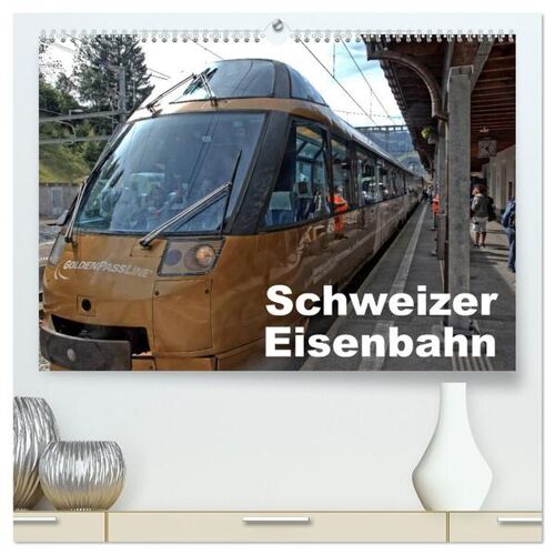 Calvendo Schweizer Eisenbahn (Hochwertiger Premium Wandkalender 2025 Din A2 Quer) Kunstdruck In Hochglanz