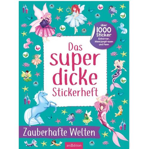 Ars Edition GmbH Das Superdicke Stickerheft - Zauberhafte Welten