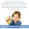 MVG Moderne Vlgs. Ges. Wie Kleine Kinder Lernen - Von 3-6 Jahren