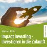 Studienscheiss UG Impact Investing ' Investieren In Die Zukunft