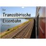 Der Transsibirische Eisenbahn Kalender (Wandkalender 2024 Din A4 Quer) Calvendo Monatskalender