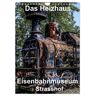 Das Heizhaus: Eisenbahnmuseum Strasshof (Wandkalender 2024 Din A4 Hoch) Calvendo Monatskalender