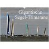 Calvendo Verlag Gigantische Segel-Trimarane (Wandkalender 2024 Din A3 Quer) Calvendo Monatskalender