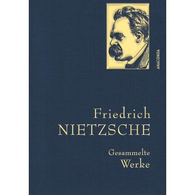 Anaconda Friedrich Nietzsche - Gesammelte Werke Anaconda Friedrich Nietzsche - Gesammelte Werke