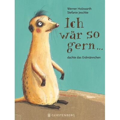 Gerstenberg Verlag Ich Wär So Gern...Dachte Das Erdmännchen Gerstenberg Verlag Ich Wär So Gern...Dachte Das Erdmännchen