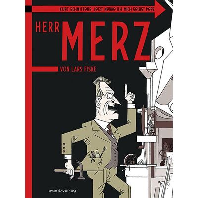 Avant Kurt Schwitters: Jetzt Nenne Ich Mich Selbst Merz. Herr Merz Avant Kurt Schwitters: Jetzt Nenne Ich Mich Selbst Merz. Herr Merz