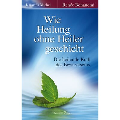 Aquamarin- Verlag GmbH Wie Heilung Ohne Heiler Geschieht Aquamarin- Verlag GmbH Wie Heilung Ohne Heiler Geschieht