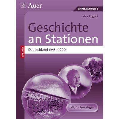 Auer Verlag i.d.AAP LW Geschichte An Stationen Deutschland 1945-1990 Auer Verlag i.d.AAP LW Geschichte An Stationen Deutschland 1945-1990