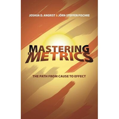 Princeton Mastering Metrics: The Path From Cause To Effect Princeton Mastering Metrics: The Path From Cause To Effect