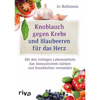 riva Verlag Knoblauch Gegen Krebs Und Blaubeeren Für Das Herz riva Verlag Knoblauch Gegen Krebs Und Blaubeeren Für Das Herz