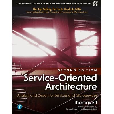 Pearson Service-Oriented Architecture: Analysis And Design For Services And Microservices Pearson Service-Oriented Architecture: Analysis And Design For Services And Microservices