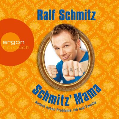 argon Schmitz' Mama - Andere Haben Probleme Ich Hab' Familie argon Schmitz' Mama - Andere Haben Probleme Ich Hab' Familie
