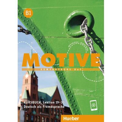 Hueber Verlag GmbH Motive B1. Kursbuch. Lektion 19-30 Hueber Verlag GmbH Motive B1. Kursbuch. Lektion 19-30