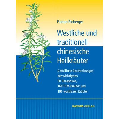 BACOPA Verlag Westliche Und Traditionell Chinesische Heilkräuter BACOPA Verlag Westliche Und Traditionell Chinesische Heilkräuter
