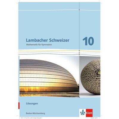 Klett Ernst /Schulbuch Lambacher Schweizer. Lösungen 10. Schuljahr. Baden-Württemberg Klett Ernst /Schulbuch Lambacher Schweizer. Lösungen 10. Schuljahr. Baden-Württemberg