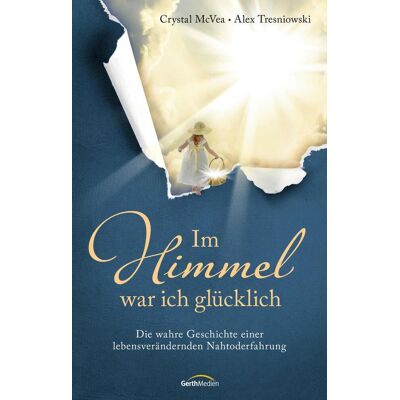 Gerth Medien Im Himmel War Ich Glücklich Gerth Medien Im Himmel War Ich Glücklich