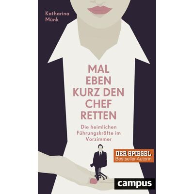 Campus Verlag GmbH Mal Eben Kurz Den Chef Retten Campus Verlag GmbH Mal Eben Kurz Den Chef Retten