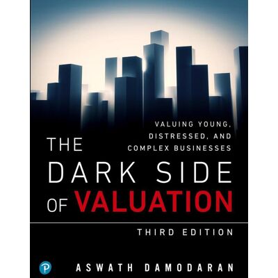 Pearson Dark Side Of Valuation The: Valuing Young Distressed And Complex Businesses Pearson Dark Side Of Valuation The: Valuing Young Distressed And Complex Businesses