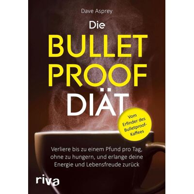 riva Verlag Die Bulletproof-Diät riva Verlag Die Bulletproof-Diät