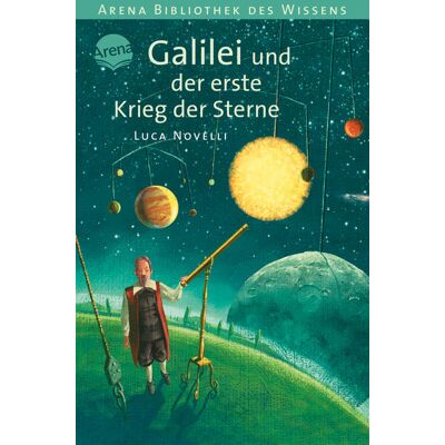 Arena Verlag GmbH Galilei Und Der Erste Krieg Der Sterne Arena Verlag GmbH Galilei Und Der Erste Krieg Der Sterne