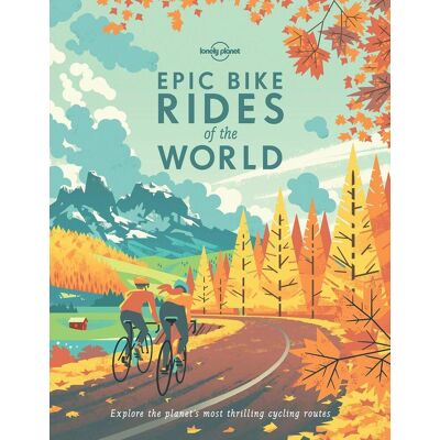Lonely Planet Epic Bike Rides Of The World Lonely Planet Epic Bike Rides Of The World