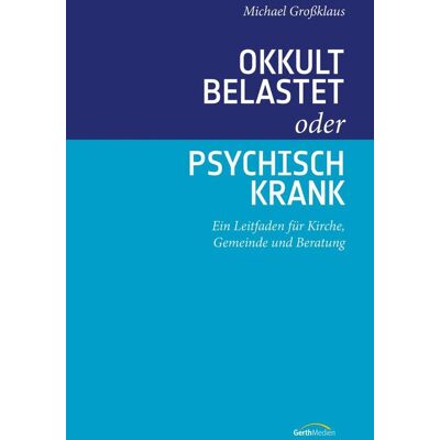 Gerth Medien Okkult Belastet Oder Psychisch Krank Gerth Medien Okkult Belastet Oder Psychisch Krank