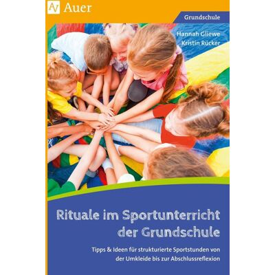 Auer Verlag i.d.AAP LW Rituale Im Sportunterricht Der Grundschule Auer Verlag i.d.AAP LW Rituale Im Sportunterricht Der Grundschule