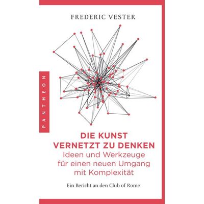 Pantheon Die Kunst Vernetzt Zu Denken: Ideen Und Werkzeuge Für Einen Neuen Umgang Mit Komplexität Pantheon Die Kunst Vernetzt Zu Denken: Ideen Und Werkzeuge Für Einen Neuen Umgang Mit Komplexität