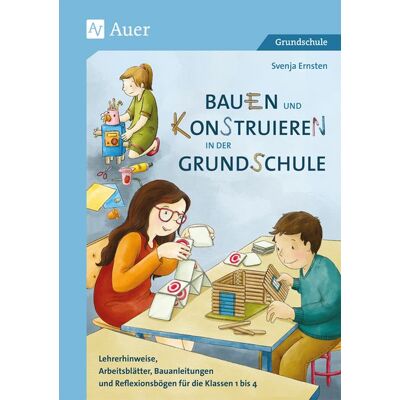 Auer Verlag i.d.AAP LW Bauen Und Konstruieren In Der Grundschule Auer Verlag i.d.AAP LW Bauen Und Konstruieren In Der Grundschule