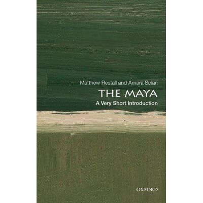 Oxford University Press The Maya: A Very Short Introduction Oxford University Press The Maya: A Very Short Introduction