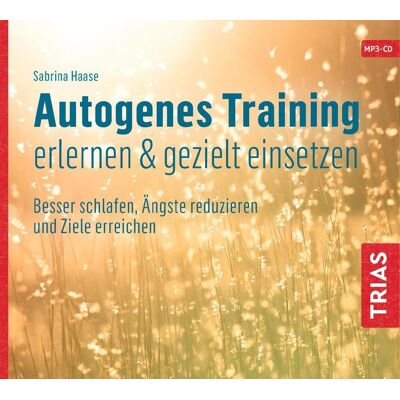 Trias Autogenes Training Erlernen & Gezielt Einsetzen (Hörbuch). Cd Trias Autogenes Training Erlernen & Gezielt Einsetzen (Hörbuch). Cd
