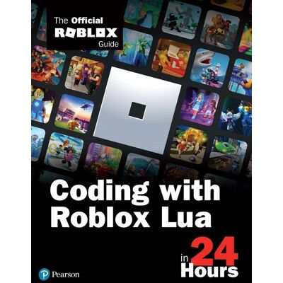 Pearson Coding With Roblox Lua In 24 Hours Pearson Coding With Roblox Lua In 24 Hours