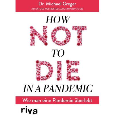 riva Verlag How Not To Die In A Pandemic riva Verlag How Not To Die In A Pandemic
