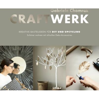 Becker Craftwerk - Kreative Bastelideen Für Diy Und Upcycling Becker Craftwerk - Kreative Bastelideen Für Diy Und Upcycling