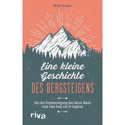 riva Verlag Eine Kleine Geschichte Des Bergsteigens riva Verlag Eine Kleine Geschichte Des Bergsteigens