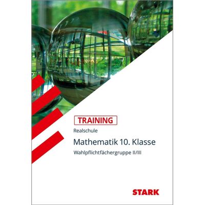 Stark Verlag GmbH Training Realschule - Mathematik 10. Klasse Wahlpflichtfächergruppe Ii/iii Stark Verlag GmbH Training Realschule - Mathematik 10. Klasse Wahlpflichtfächergruppe Ii/iii