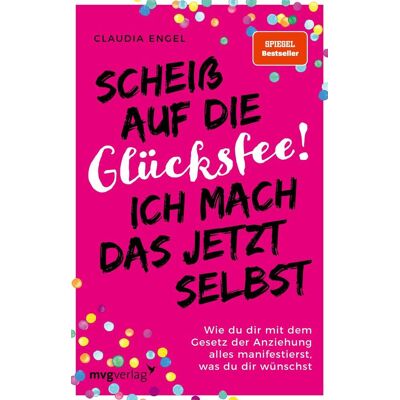 Münchner Verlagsgruppe Scheiß Auf Die Glücksfee! Ich Mach Das Jetzt Selbst Münchner Verlagsgruppe Scheiß Auf Die Glücksfee! Ich Mach Das Jetzt Selbst