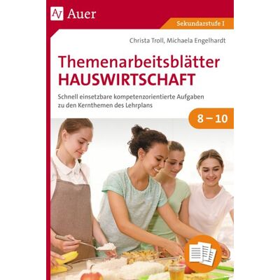 Auer Verlag i.d.AAP LW Themenarbeitsblätter Hauswirtschaft 8-10 Auer Verlag i.d.AAP LW Themenarbeitsblätter Hauswirtschaft 8-10