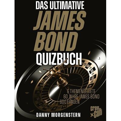 Cross Das Ultimative James Bond Quizbuch Cross Das Ultimative James Bond Quizbuch