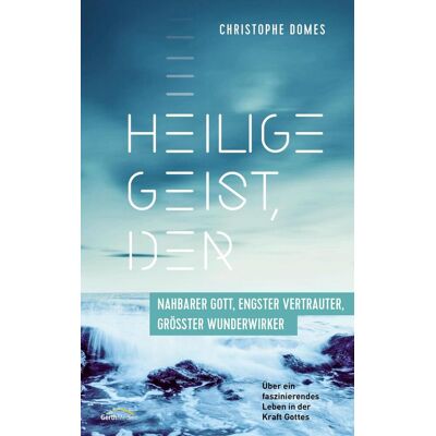 Gerth Medien Heilige Geist Der: Nahbarer Gott Engster Vertrauter Größter Wunderwirker Gerth Medien Heilige Geist Der: Nahbarer Gott Engster Vertrauter Größter Wunderwirker